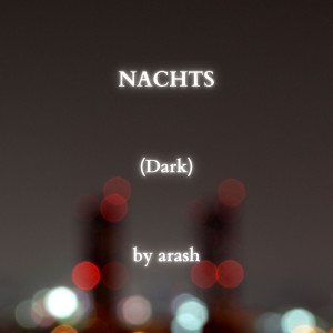 Nachts (Dark) [Explicit] dari Arash