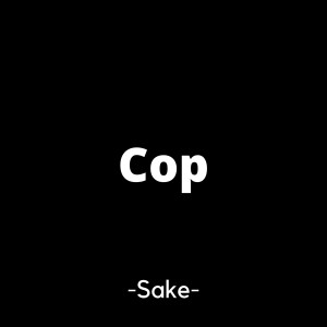 ดาวน์โหลดและฟังเพลง Cop พร้อมเนื้อเพลงจาก Sake