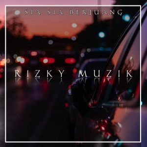 Album SIA SIA BERJUANG (Remix Version) oleh Rizky Muzik