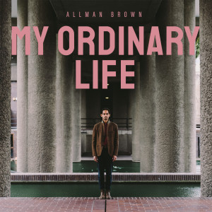 收聽Allman Brown的My Ordinary Life歌詞歌曲