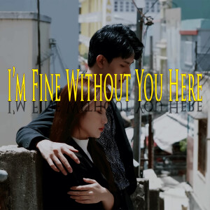 Album I’m Fine Without You Here (Explicit) from Nguyễn Đình Dũng