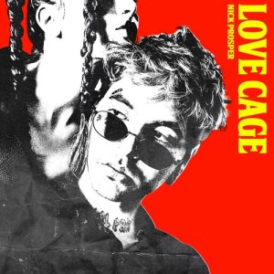 收聽NICK PROSPER的LOVE CAGE (Explicit)歌詞歌曲