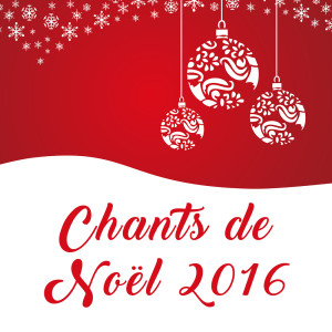 Album Chants de Noël 2016 from Les choeurs de Noël