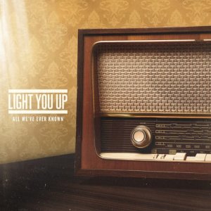 Light You Up的專輯All We've Ever Known (Explicit)