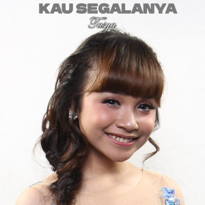 Dengarkan Kau Segalanya lagu dari Tasya Rosmala dengan lirik