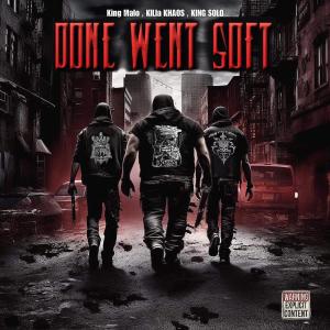 KINGMALO的專輯DONE WENT SOFT (feat. KILLA KHAOS & KING SOLO) (Explicit)