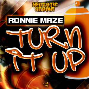 收聽Ronnie Maze的Turn It Up (Luis Vega Remix)歌詞歌曲