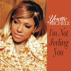 Yvette Michele的專輯I'm Not Feeling You