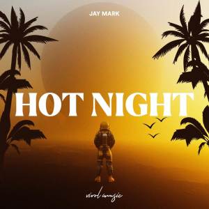 收聽Jay Mark的Hot Night歌詞歌曲