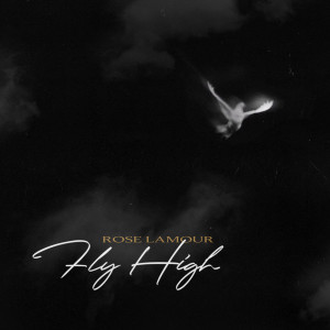 收聽Rose Lamour的Fly High歌詞歌曲
