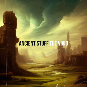 The Vivid的专辑Ancient Stuff