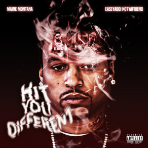 Maine Montana的專輯Hit You Different (feat. EaseYaBoi NotYaFriend) (Explicit)