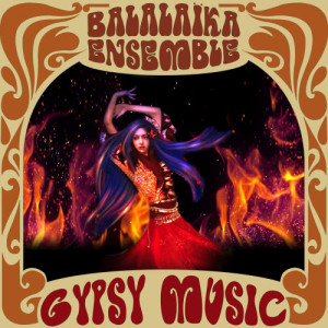 อัลบัม Gypsy Music ศิลปิน Balalaïka Ensemble