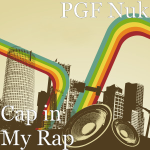 Listen to Cap in My Rap (Explicit) song with lyrics from PGF Nuk