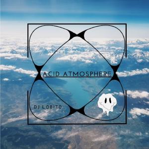 收聽DJ L0B1T0的Acid Atmosphere歌詞歌曲