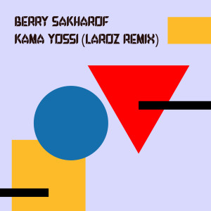 Album Kama Yossi (Laroz Remix) oleh Berry Sakharof