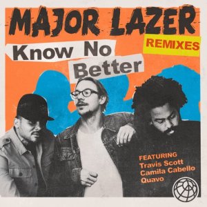 ดาวน์โหลดและฟังเพลง Know No Better (feat. Travis Scott & Quavo) [Bad Bunny Remix] (Bad Bunny Remix) พร้อมเนื้อเพลงจาก Major Lazer