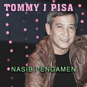 Album Nasib Pengamen oleh Tommy J Pisa