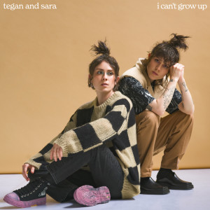 อัลบัม I Can't Grow Up ศิลปิน Tegan And Sara
