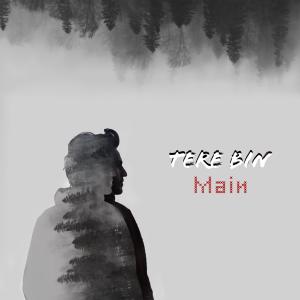 Listen to Tere Bin Main song with lyrics from A-man
