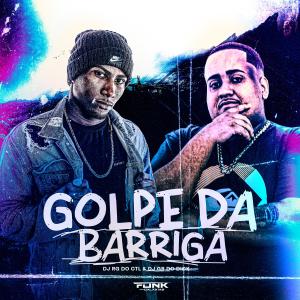 ดาวน์โหลดและฟังเพลง Golpe da Barriga พร้อมเนื้อเพลงจาก Dj Rg do Ctl