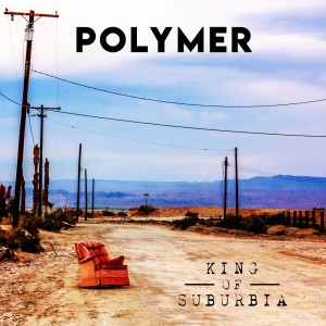 Album King of Suburbia oleh Polymer
