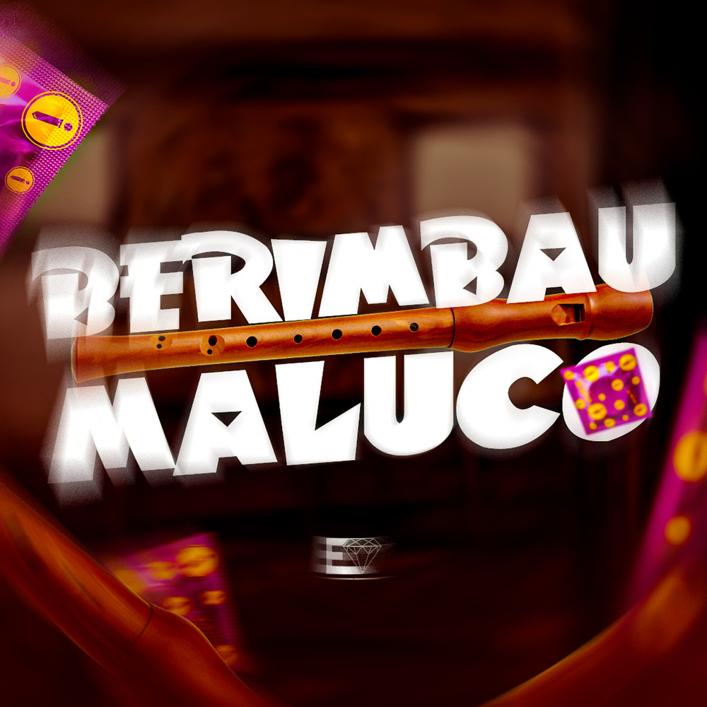 Berimbau Maluco (Explicit)