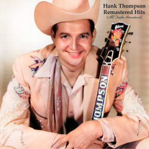 อัลบัม Remastered Hits (All Tracks Remastered) ศิลปิน Hank Thompson