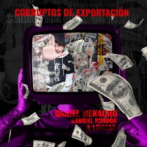 ดาวน์โหลดและฟังเพลง Corruptos de Exportación พร้อมเนื้อเพลงจาก Daniel Menacho