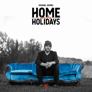 Listen to Home for the Holidays song with lyrics from Michael Shynes