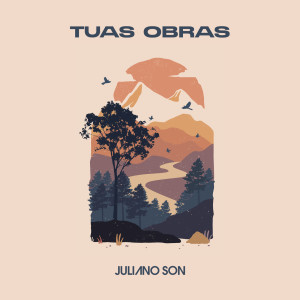 收聽Juliano Son的Tuas Obras歌詞歌曲