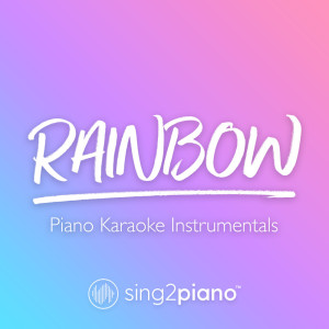 ดาวน์โหลดและฟังเพลง Rainbow (Originally Performed by Kacey Musgraves) (Piano Karaoke Version) พร้อมเนื้อเพลงจาก Sing2Piano