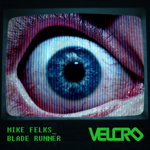 ดาวน์โหลดและฟังเพลง Blade Runner (Radio Edit) พร้อมเนื้อเพลงจาก Mike Felks