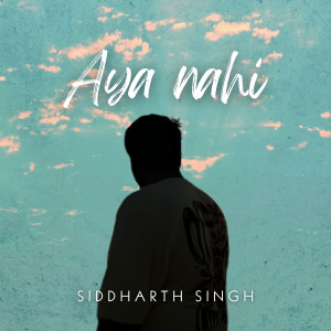 Listen to Aya Nahi song with lyrics from Siddharth Singh