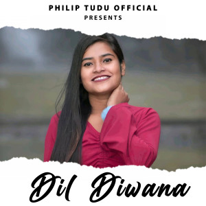 Listen to Dil Diwana song with lyrics from PHILIP TUDU