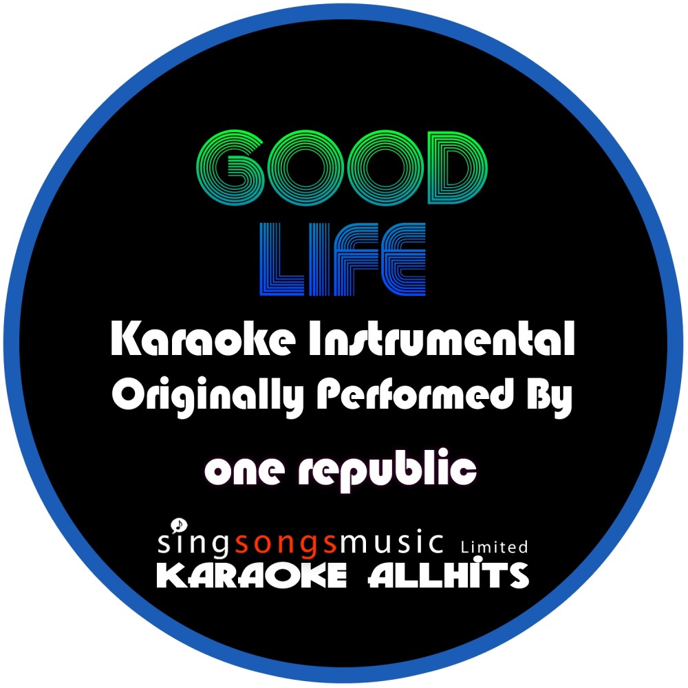 Good Life (Originally Performed By One Republic ) [Karaoke Instrumental Version] (Karaoke Instrumental Version)