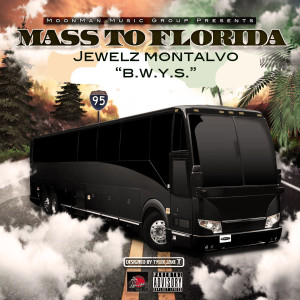 Album B.W.Y.S (Mass to Florida, Vol. 1) (Explicit) from Jewelz Montalvo