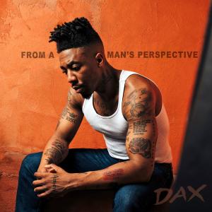 Dax的專輯From A Man's Perspective (Explicit)