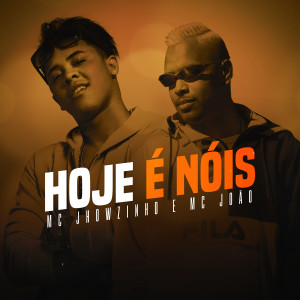 ดาวน์โหลดและฟังเพลง Hoje É Nois พร้อมเนื้อเพลงจาก MC Jhowzinho