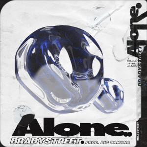 Listen to Alone song with lyrics from BRADYSTREET