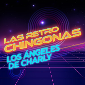 Los Angeles de Charly的專輯Las Retro Chingonas