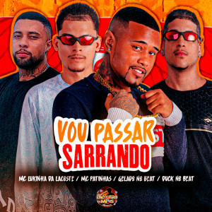 ดาวน์โหลดและฟังเพลง Vou Passar Sarrando (Explicit) พร้อมเนื้อเพลงจาก Mc Patinhas