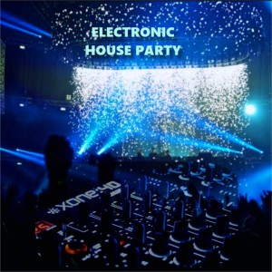 อัลบัม Electronic House Party ศิลปิน Various Artists