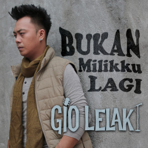 Gio Lelaki的專輯Bukan Millikku Lagi (Acoustic)