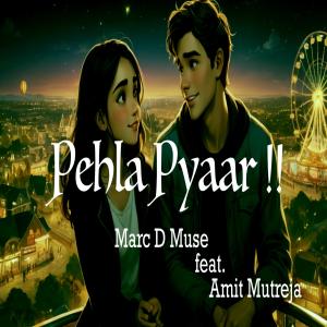 收聽Marc D Muse的Pehla Pyaar (feat. Amit Mutreja & Rrohit Gavandi)歌詞歌曲