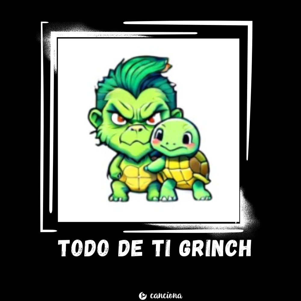TODO DE TI GRINCH