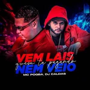 DJ Caldas的專輯VEM LAIS VS QUEM TA PAGANDO NEM VEIO