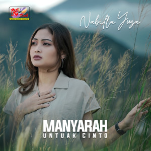 Listen to Manyarah Untuak Cinto song with lyrics from Nabilla Yuza