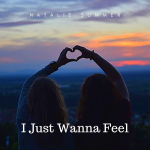 Listen to I Just Wanna Feel (Explicit) song with lyrics from Natalie Summer