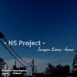 收聽NS Project的Jangan Lama-Lama歌詞歌曲